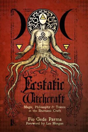 Ecstatic Witchcraft by Fio Gede Parma & Lee Morgan & Fio Gede Parma
