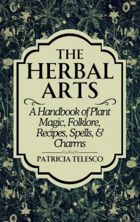 The Herbal Arts by Patricia Telesco