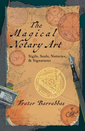 The Magical Notary Art by Frater Barrabbas