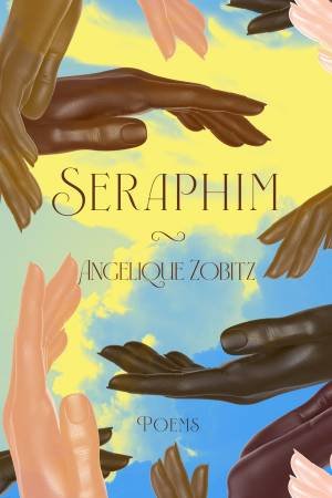 Seraphim by Angelique Zobitz & Grisel Y. Acosta