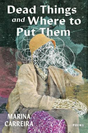 Dead Things and Where to Put Them by Marina Carreira & Lynne McEniry