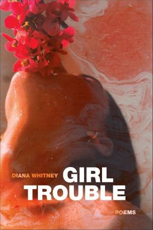Girl Trouble by Diana Whitney