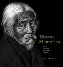 Tibetan Memories Stories from Exile and Dreams Deferred