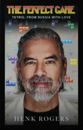 The Perfect Game by Henk B. Rogers, Marc Benioff