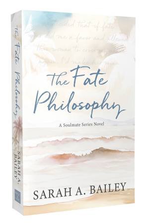 The Fate Philosophy by Sarah A Bailey