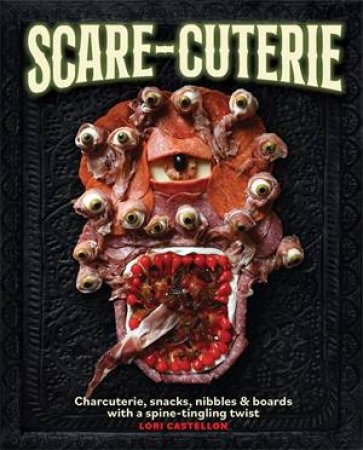Scare-cuterie by Lori Castellon