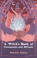 A Witchs Book of Ceremonies and Rituals