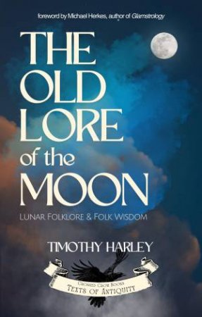 The Old Lore of the Moon by Timothy Harley & Michael Herkes