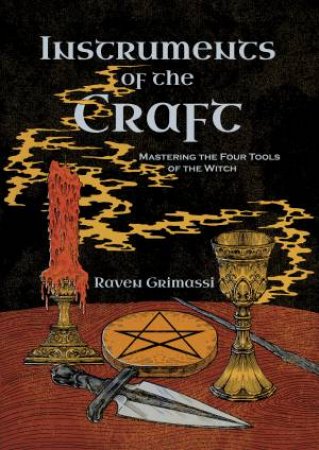 Instruments of the Craft by Raven Grimassi