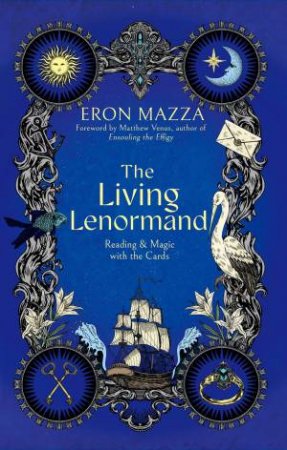 The Living Lenormand by Eron Mazza & Matthew Venus
