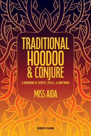 Traditional Hoodoo & Conjure by Miss Aida & Leila Marino