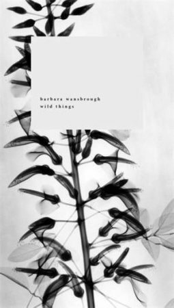 Wild Things by Barbara Wansbrough