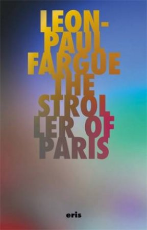 The Stroller of Paris by Leon-Paul Fargue & Rainer J. Hanshe