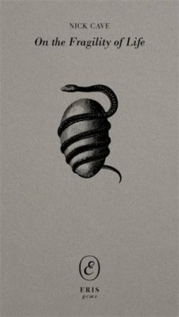 On the Fragility of Life by Nick Cave