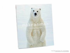 Make Animals: Felt Arts From Japan by Yoshinobu