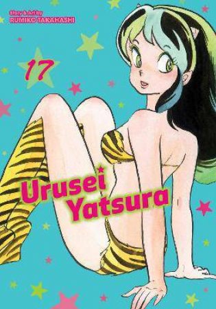 Urusei Yatsura, Vol. 17 by Rumiko Takahashi