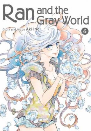 Ran And The Gray World, Vol. 6 by Aki Irie