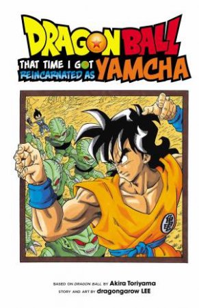Dragon Ball: That Time I Got Reincarnated As Yamcha! by Akira Toriyama