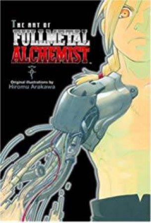 The Complete Art Of Fullmetal Alchemist by Hiromu Arakawa