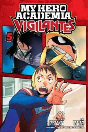 My Hero Academia: Vigilantes 05 by Hideyuki Furuhashi & Court Betten & Kohei Horikoshi