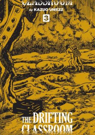 Drifting Classroom: Perfect Edition, Vol. 3 by Kazuo Umezz