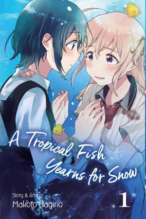 A Tropical Fish Yearns For Snow, Vol. 1 by Makoto Hagino