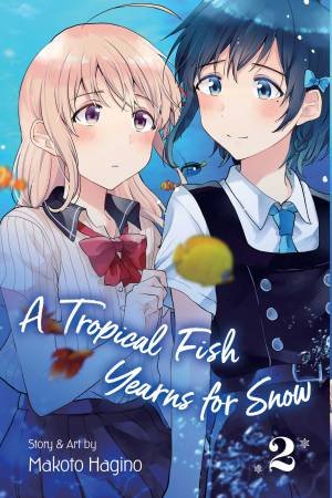 A Tropical Fish Yearns For Snow, Vol. 2 by Makoto Hagino