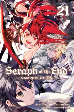 Seraph Of The End, Vol. 21 by Takaya Kagami & Yamato Yamamoto & Daisuke Furuya