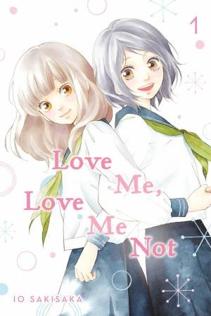 Love Me, Love Me Not 01 by Io Sakisaka