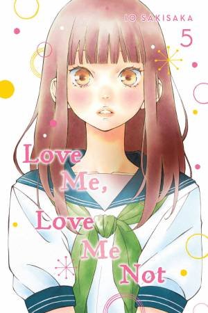 Love Me, Love Me Not 05 by Io Sakisaka