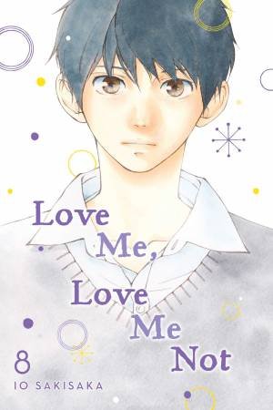 Love Me, Love Me Not 08 by Io Sakisaka