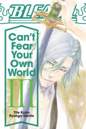 Bleach: Can't Fear Your Own World, Vol. 3 by Tite Kubo & Jan Mitsuko Cash & Ryohgo Narita