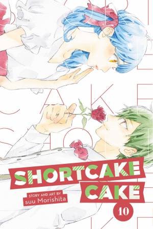 Shortcake Cake, Vol. 10 by Suu Morishita