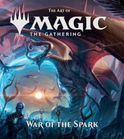 Art Of Magic: The Gathering - War Of The Spark by Raymond Swanland