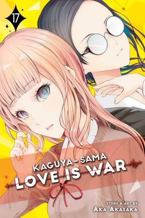Kaguya-Sama: Love Is War 17 by Aka Akasaka