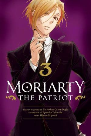 Moriarty The Patriot, Vol. 3 by Sir Arthur Conan Doyle & Hikaru Miyoshi & Ryosuke Takeuchi