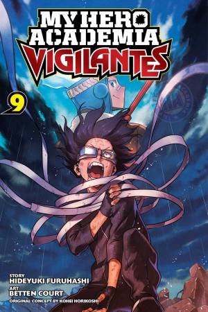 My Hero Academia: Vigilantes 09 by Kohei Horikoshi & Betten Court & Hideyuki Furuhashi