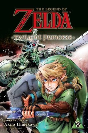 The Legend Of Zelda: Twilight Princess, Vol. 8 by Akira Himekawa