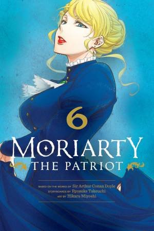 Moriarty The Patriot, Vol. 6 by Ryosuke Takeuchi & Hikaru Miyoshi & Sir Arthur Doyle