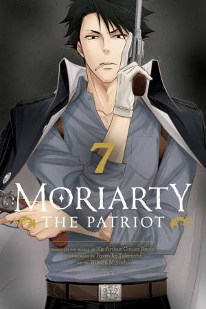Moriarty The Patriot, Vol. 7 by Ryosuke Takeuchi & Hikaru Miyoshi & Sir Arthur Doyle