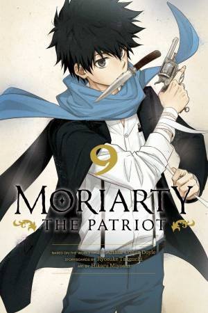 Moriarty The Patriot, Vol. 9 by Ryosuke Takeuchi & Hikaru Miyoshi & Sir Arthur Doyle