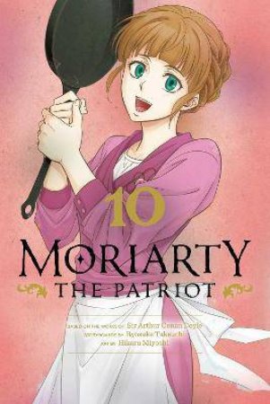 Moriarty The Patriot, Vol. 10 by Ryosuke Takeuchi & Hikaru Miyoshi & Sir Arthur Doyle