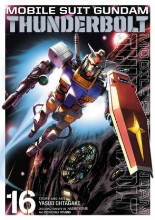 Mobile Suit Gundam Thunderbolt, Vol. 16 by Yasuo Ohtagaki & Hajime Yatate & Yoshiyuki Tomino