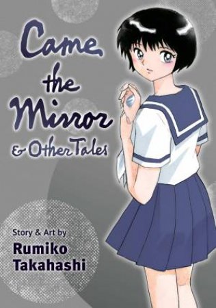 Came The Mirror & Other Tales by Rumiko Takahashi