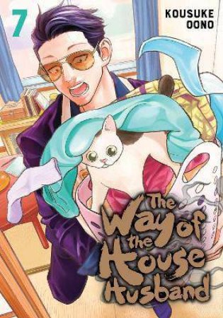 The Way Of The Househusband, Vol. 7 by Kousuke Oono