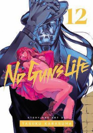 No Guns Life, Vol. 12 by Tasuku Karasuma