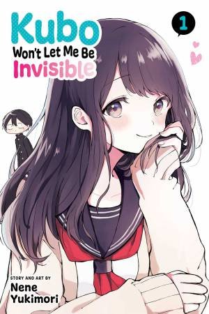 Kubo Won't Let Me Be Invisible, Vol. 1 by Nene Yukimori