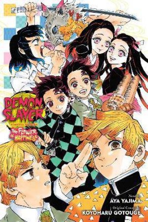 Demon Slayer: Kimetsu No Yaiba - The Flower Of Happiness by Aya Yajima & Koyoharu Gotouge & Jocelyne Allen