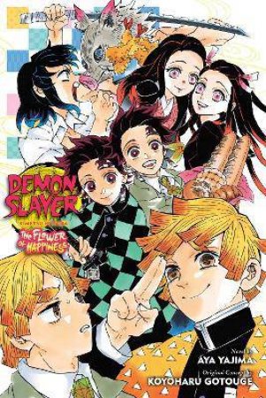 Demon Slayer: Kimetsu No Yaiba—The Flower Of Happiness by Aya Yajima & Koyoharu Gotouge & Jocelyne Allen