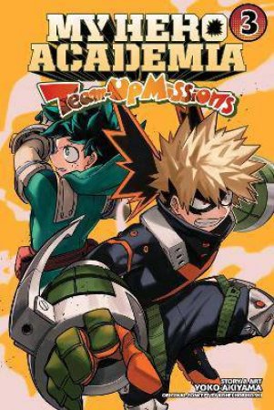 My Hero Academia: Team-Up Missions, Vol. 3 by Kohei Horikoshi & Yoko Akiyama